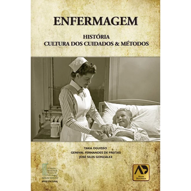 Enfermagem - História, Cultura dos Cuidados & Métodos - Oguisso